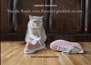 Cover von Von der Kunst, trotz Katze(n) glücklich zu sein.
