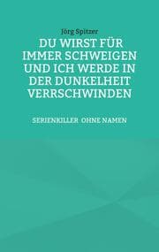 Cover von Du wirst für immer schweigen, und ich werde in der Dunkelheit verschwinden
