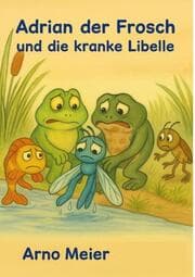 Cover von Adrian der Frosch und die kranke Libelle