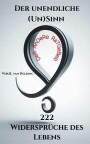 Cover von Der unendliche (Un)Sinn - 222 Widersprüche des Lebens