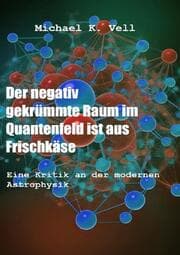Cover von Der negativ gekrümmte Raum im Quantenfeld ist aus Frischkäse