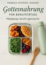 Cover von Gottesnahrung für Berufstätige - Mealprep leicht gemacht: Natürlich essen im stressigen Alltag