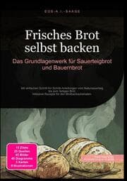 Cover von Frisches Brot selbst backen: Das Grundlagenwerk für Sauerteigbrot und Bauernbrot