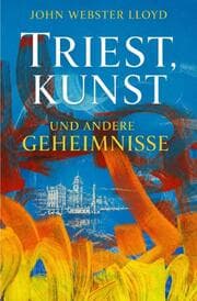 Cover von Triest, Kunst und andere Geheimnisse