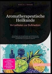 Cover von Aromatherapeutische Heilkunde: Ihr Leitfaden zur Duftmedizin