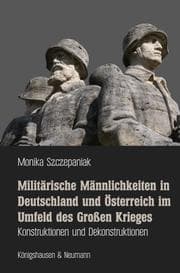 Cover von Militärische Männlichkeiten in Deutschland und Österreich im Umfeld des Großen Krieges