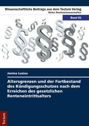 Cover von Altersgrenzen und der Fortbestand des Kündigungsschutzes nach dem Erreichen des gesetzlichen Renteneintrittsalters