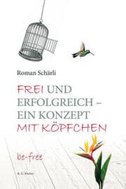 Cover von Frei und erfolgreich - ein Konzept mit Köpfchen