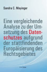 Cover von Eine vergleichende Analyse zu der Umsetzung des Datenschutzes aufgrund der stattfindenden Europäisierung des Rechtsgebietes