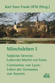 Cover von Mönchsleben I - Sulpicius Severus: Leben des Martin von Tours - Constantius von Lyon: Leben des Germanus von Auxerre
