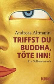 Cover von Triffst du Buddha, töte ihn!