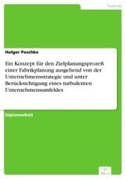 Cover von Ein Konzept für den Zielplanungsprozeß einer Fabrikplanung ausgehend von der Unternehmensstrategie und unter Berücksichtigung eines turbulenten Unternehmensumfeldes