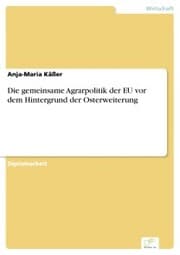 Cover von Die gemeinsame Agrarpolitik der EU vor dem Hintergrund der Osterweiterung