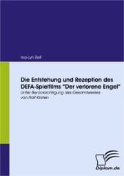 Cover von Die Entstehung und Rezeption des DEFA-Spielfilms 'Der Verlorene Engel'