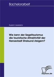 Cover von Wie kann der Segeltourismus die touristische Attraktivität der Hansestadt Stralsund steigern?