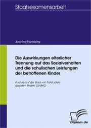 Cover von Die Auswirkungen elterlicher Trennung auf das Sozialverhalten und die schulischen Leistungen der betroffenen Kinder