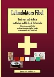 Cover von Lehmdoktors Fibel. Preiswert und einfach mit Lehm und Heilerde behandeln