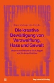 Cover von Die kreative Bewältigung von Verzweiflung, Hass und Gewalt