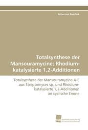 Cover von Totalsynthese der Mansouramycine; Rhodium-katalysierte 1,2-Additionen