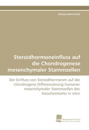 Cover von Steroidhormoneinfluss auf die Chondrogenese mesenchymaler Stammzellen