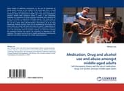 Cover von Medication, Drug and alcohol use and abuse amongst middle-aged adults