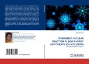 Cover von DISSIPATIVE NUCLEAR REACTION IN LOW ENERGY LIGHT HEAVY ION COLLISION