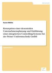 Cover von Konzeption einer dezentralen Unternehmensplanung und Einführung eines integrierten Controlling-Systems bei der Peiner Umformtechnik GmbH