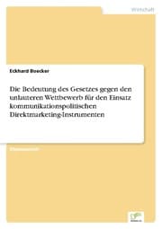 Cover von Die Bedeutung des Gesetzes gegen den unlauteren Wettbewerb für den Einsatz kommunikationspolitischen Direktmarketing-Instrumenten