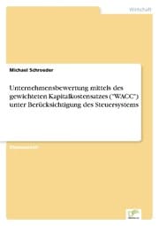Cover von Unternehmensbewertung mittels des gewichteten Kapitalkostensatzes ('WACC') unter Berücksichtigung des Steuersystems