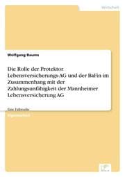 Cover von Die Rolle der Protektor Lebensversicherungs-AG und der BaFin im Zusammenhang mit der Zahlungsunfähigkeit der Mannheimer Lebensversicherung AG