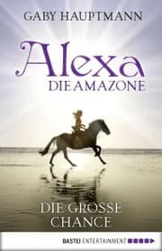 Cover von Alexa, die Amazone - Die große Chance
