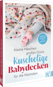 Cover von Kleine Maschen, großes Glück: Kuschelige Babydecken für die Kleinsten