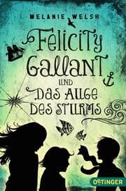 Cover von Felicity Gallant und Das Auge des Sturms