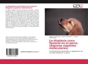 Cover von La displasia coxo-femoral en el perro. (Algunos aspectos moleculares)
