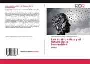 Cover von Las cuatro crisis y el futuro de la humanidad