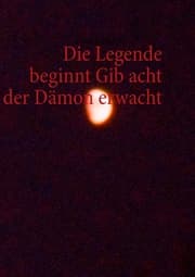 Cover von Die Legende beginnt Gib acht der Dämon erwacht