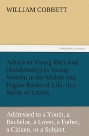 Cover von Advice to Young Men And (Incidentally) to Young Women in the Middle and Higher Ranks of Life.In a Series of Letters, Addressed to a Youth, a Bachelor, a Lover, a Husband, a Father, a Citizen, or a Subject.