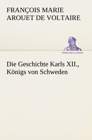Cover von Die Geschichte Karls XII., Königs von Schweden