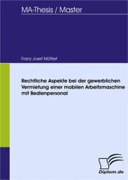 Cover von Rechtliche Aspekte bei der gewerblichen Vermietung einer mobilen Arbeitsmaschine mit Bedienpersonal