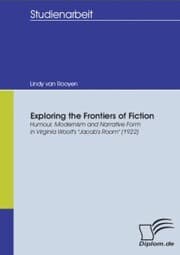 Cover von Exploring the Frontiers of Fiction: Humour, Modernism and Narrative Form in Virginia Woolf's 'Jacob's Room' (1922)