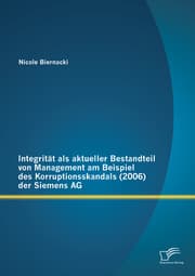 Cover von Integrität als aktueller Bestandteil von Management am Beispiel des Korruptionsskandals (2006) der Siemens AG