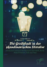Cover von Die Großstadt in der skandinavischen Literatur: Analysiert anhand der Romane Hærværk, Rand, Röda Rummet, Sult und Stuk