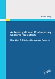 Cover von An Investigation on Contemporary Consumer Resistance: How Web 2.0 Makes Consumers Powerful