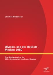 Cover von Olympia und der Boykott - Moskau 1980: Eine Medienanalyse der XXII.Olympischen Spiele von Moskau