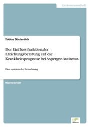 Cover von Der Einfluss funktionaler Erziehungsberatung auf die Krankheitsprognose bei Asperger-Autismus