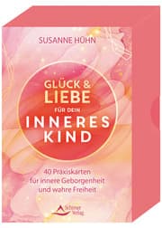Cover von Glück und Liebe für dein Inneres Kind - 40 Praxiskarten für innere Geborgenheit und wahre Freiheit
