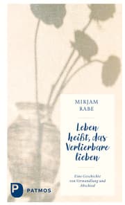 Cover von Leben heißt, das Verlierbare lieben