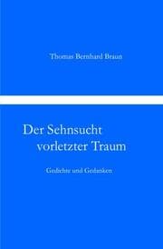 Cover von Der Sehnsucht vorletzter Traum Gedichte und Gedanken