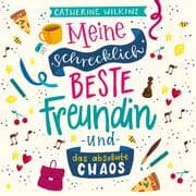 Cover von Meine schrecklich beste Freundin und das absolute Chaos (Meine schrecklich beste Freundin 2)