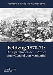 Cover von Feldzug 1870-71: Die Operationen der I. Armee unter General von Manteuffel